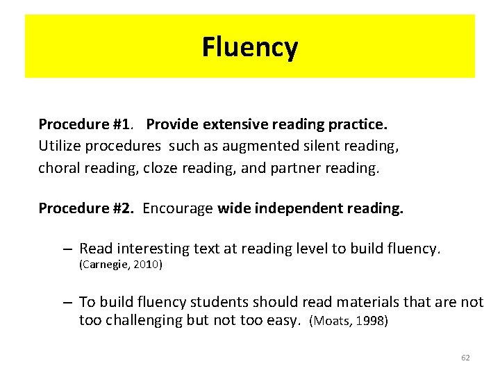 Fluency Procedure #1. Provide extensive reading practice. Utilize procedures such as augmented silent reading,