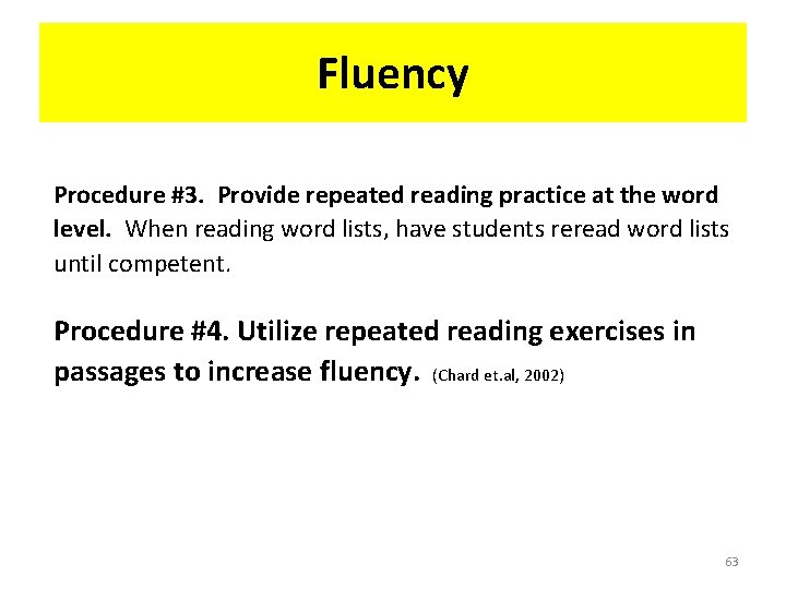 Fluency Procedure #3. Provide repeated reading practice at the word level. When reading word