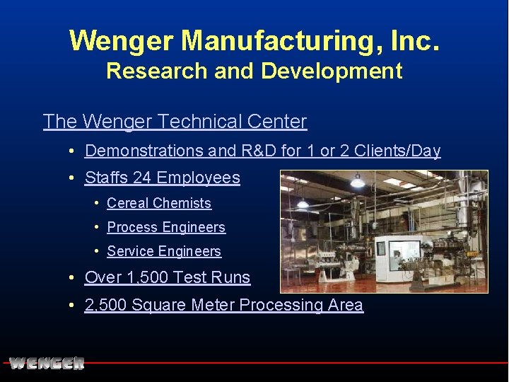 Wenger Manufacturing, Inc. Research and Development The Wenger Technical Center • Demonstrations and R&D