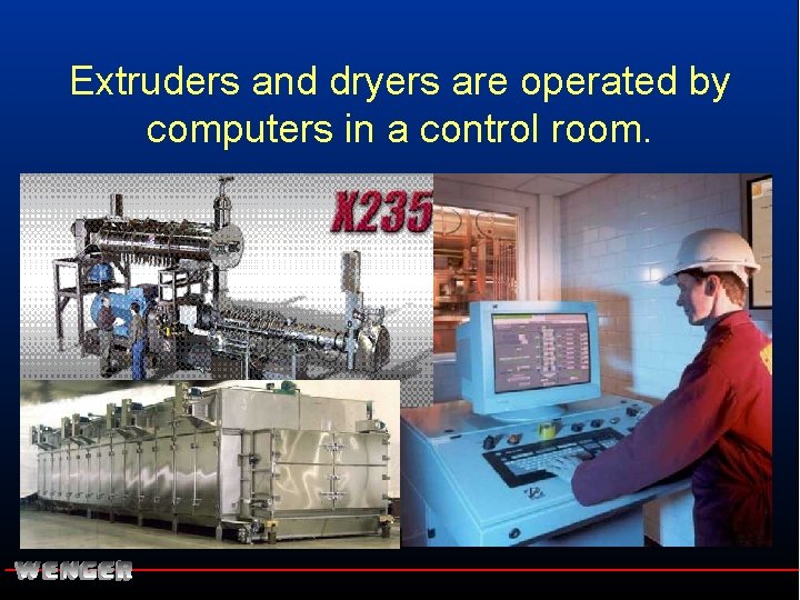 Extruders and dryers are operated by computers in a control room. 