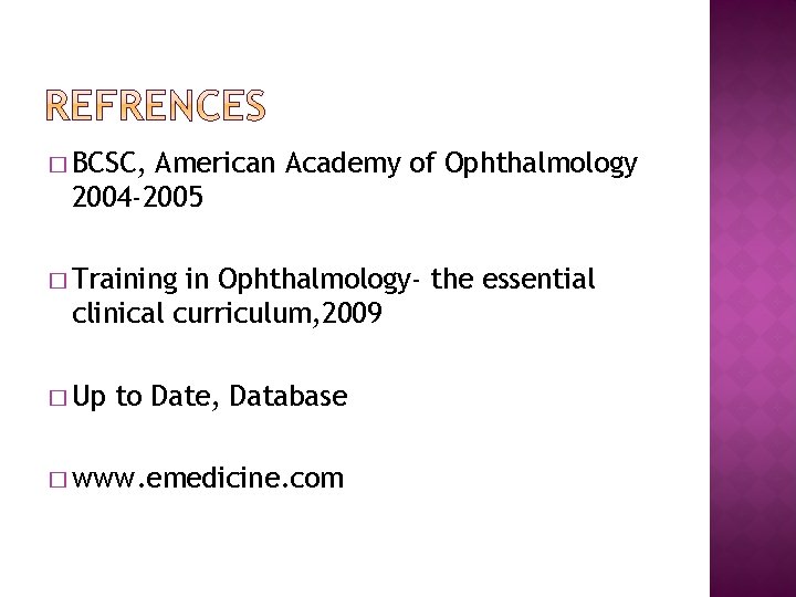 � BCSC, American Academy of Ophthalmology 2004 -2005 � Training in Ophthalmology- the essential � BCSC, American Academy of Ophthalmology 2004 -2005 � Training in Ophthalmology- the essential