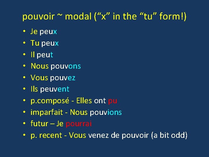 pouvoir ~ modal (“x” in the “tu” form!) • • • Je peux Tu