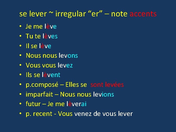 se lever ~ irregular “er” – note accents • • • Je me lève