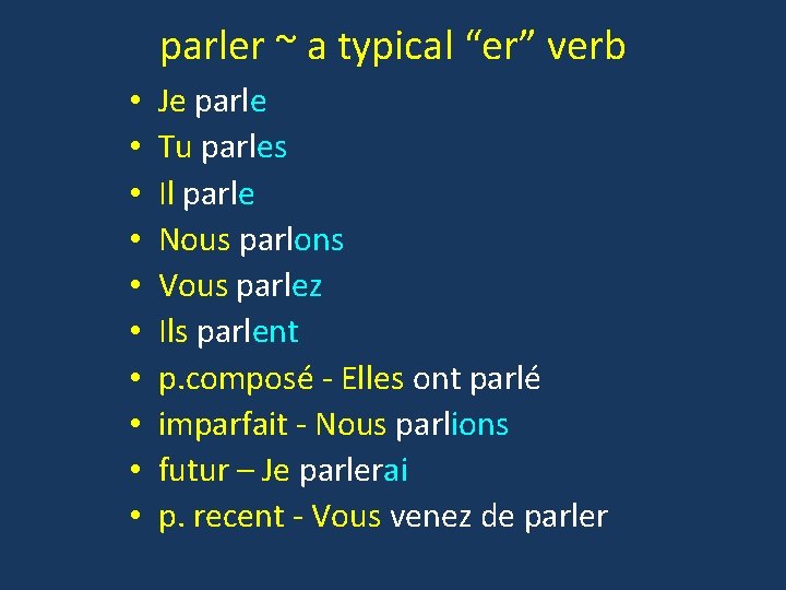 parler ~ a typical “er” verb • • • Je parle Tu parles Il