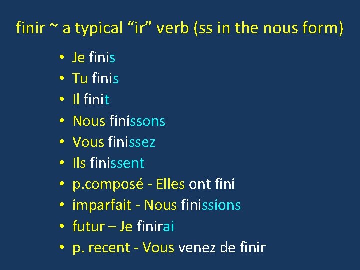 finir ~ a typical “ir” verb (ss in the nous form) • • •