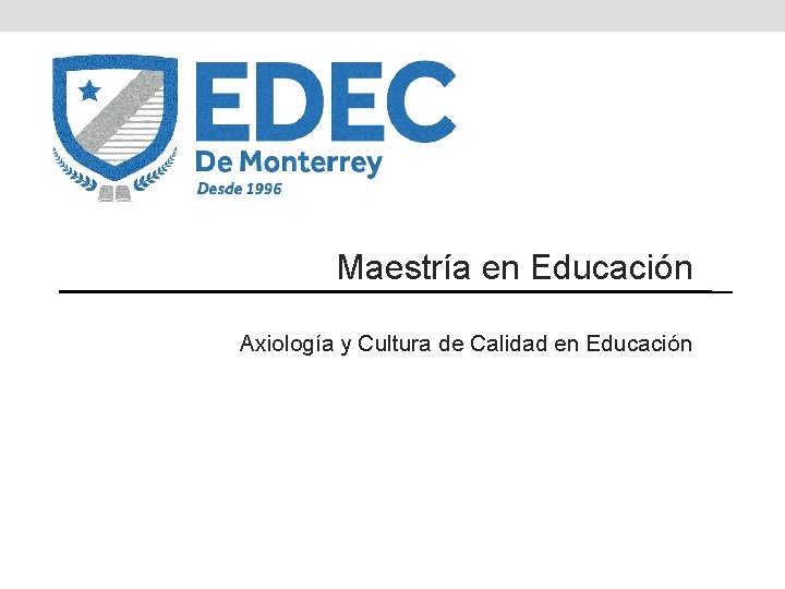  Maestría en Educación Axiología y Cultura de Calidad en Educación 