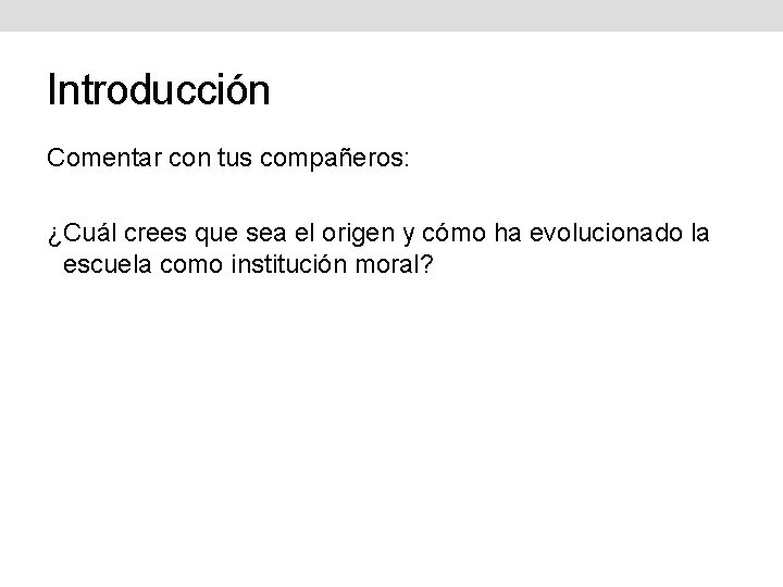 Introducción Comentar con tus compañeros: ¿Cuál crees que sea el origen y cómo ha