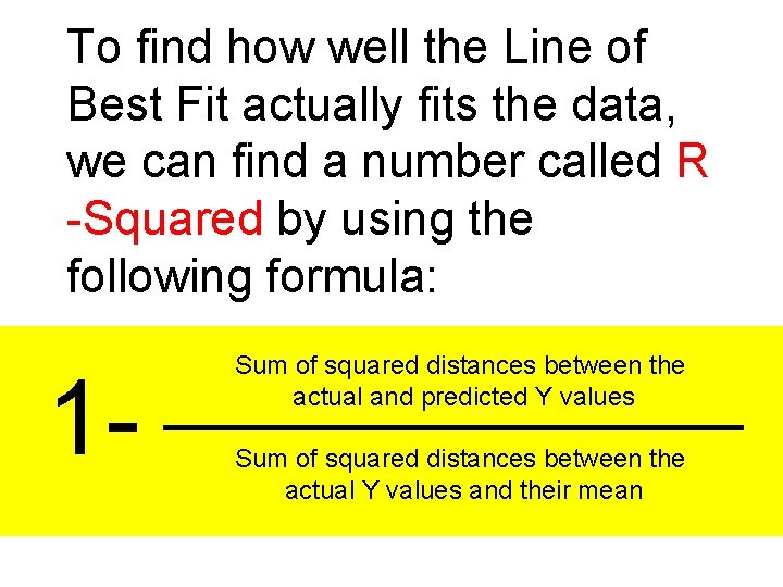 To find how well the Line of Best Fit actually fits the data, we