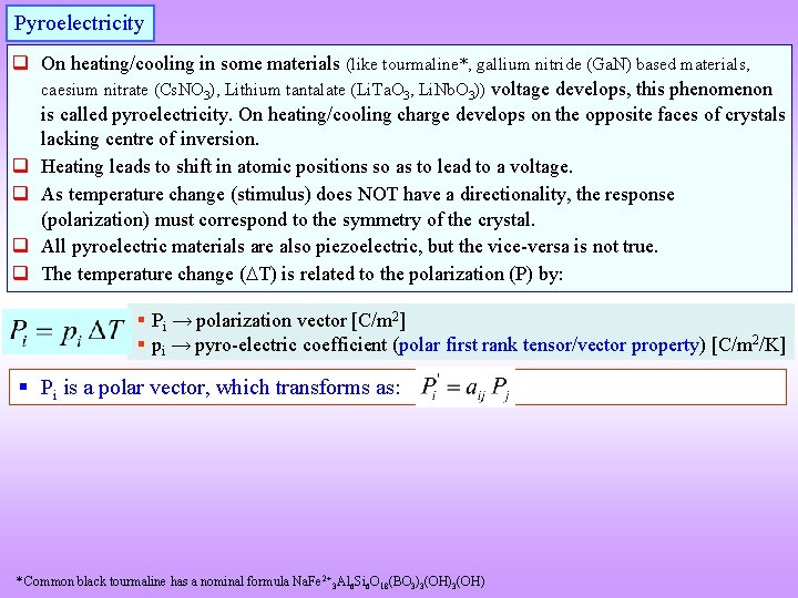 Pyroelectricity q On heating/cooling in some materials (like tourmaline*, gallium nitride (Ga. N) based