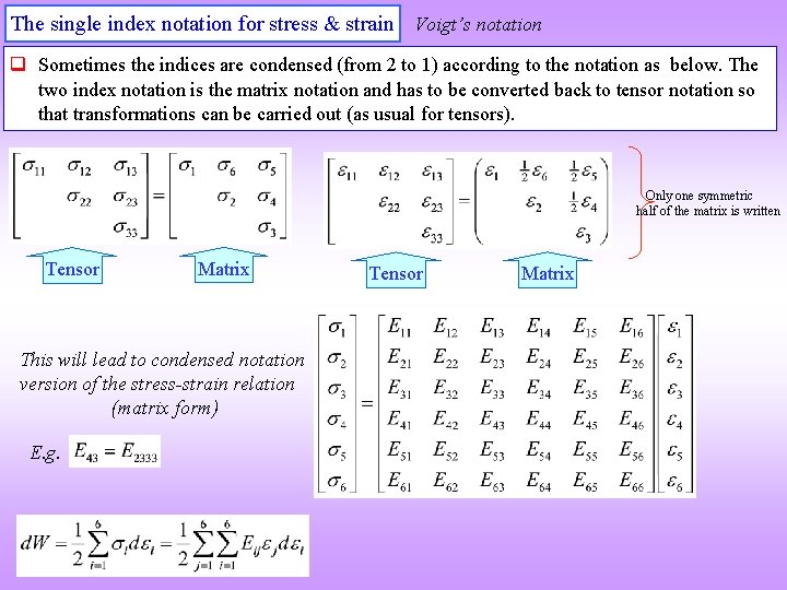 The single index notation for stress & strain Voigt’s notation q Sometimes the indices