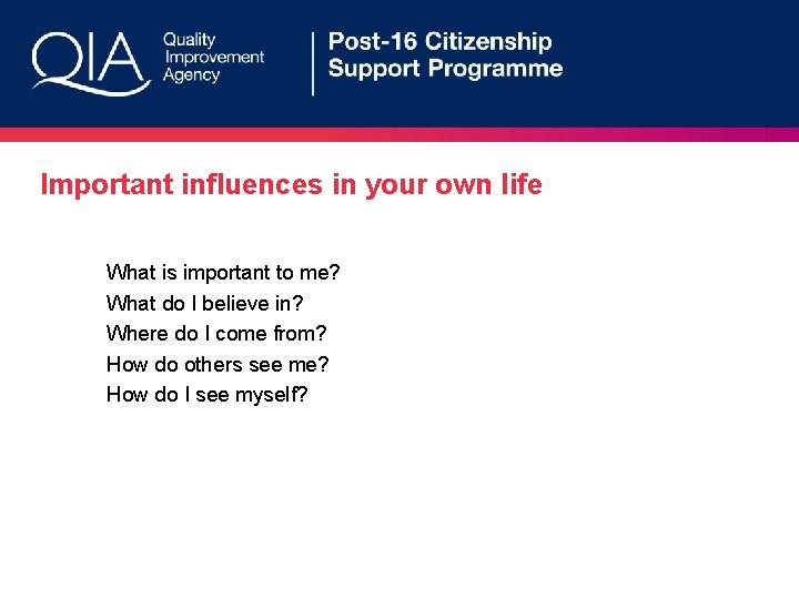 Important influences in your own life What is important to me? What do I