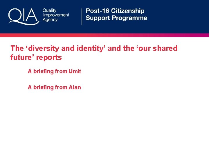 The ‘diversity and identity’ and the ‘our shared future’ reports A briefing from Umit