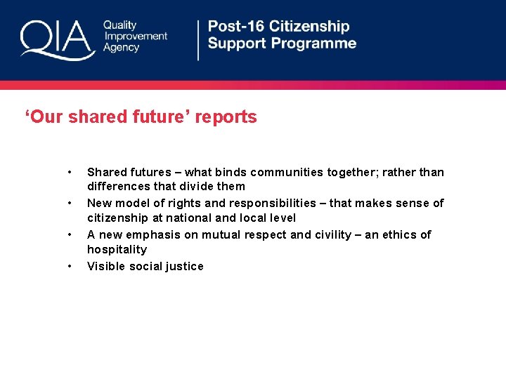 ‘Our shared future’ reports • • Shared futures – what binds communities together; rather