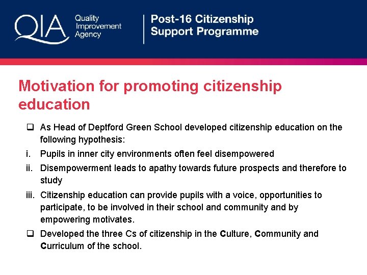 Motivation for promoting citizenship education q As Head of Deptford Green School developed citizenship