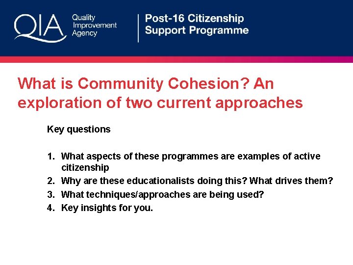 What is Community Cohesion? An exploration of two current approaches Key questions 1. What