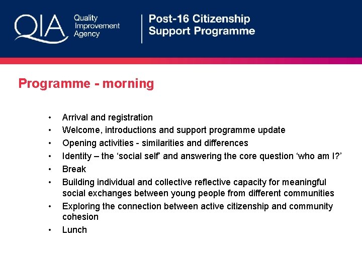 Programme - morning • • Arrival and registration Welcome, introductions and support programme update