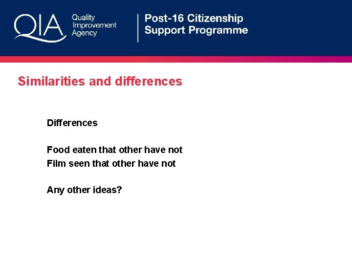 Similarities and differences Differences Food eaten that other have not Film seen that other