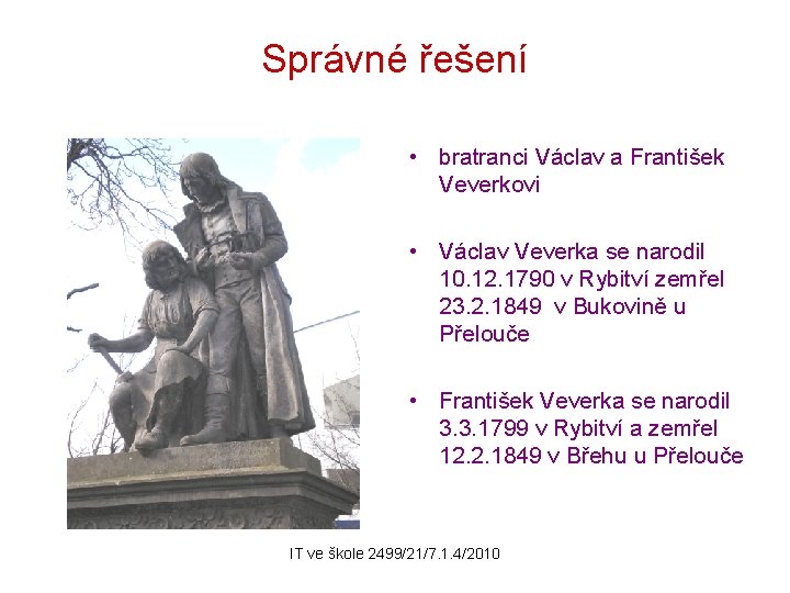 Správné řešení • bratranci Václav a František Veverkovi • Václav Veverka se narodil 10.