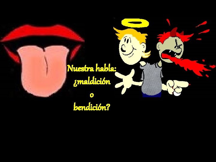 Nuestra habla: ¿maldición o bendición? Nuestra habla: ¿maldición o bendición?