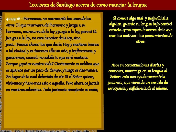 Lecciones de Santiago acerca de como manejar la lengua 4: 11, 13 -16 - Lecciones de Santiago acerca de como manejar la lengua 4: 11, 13 -16 -