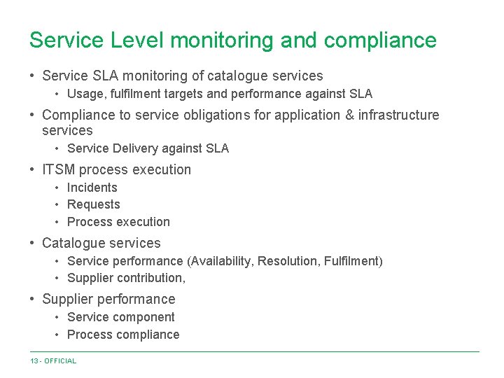 Service Level monitoring and compliance • Service SLA monitoring of catalogue services • Usage,