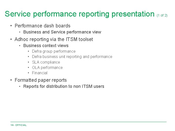 Service performance reporting presentation (1 of 2) • Performance dash boards • Business and