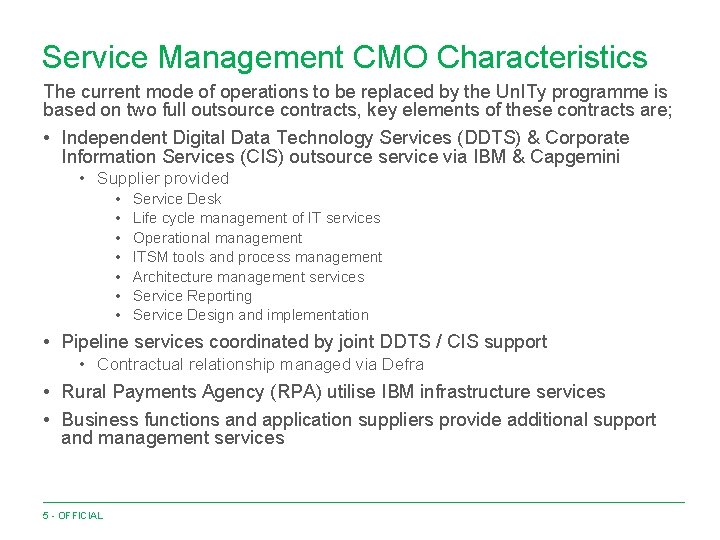 Service Management CMO Characteristics The current mode of operations to be replaced by the