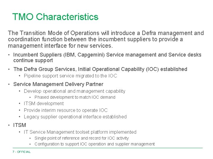 TMO Characteristics The Transition Mode of Operations will introduce a Defra management and coordination