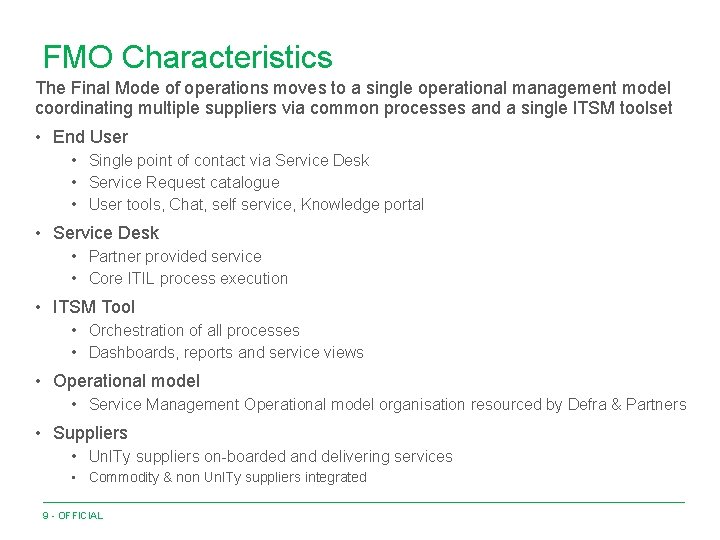 FMO Characteristics The Final Mode of operations moves to a single operational management model