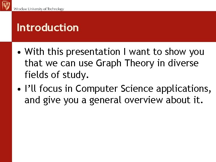 Introduction • With this presentation I want to show you that we can use