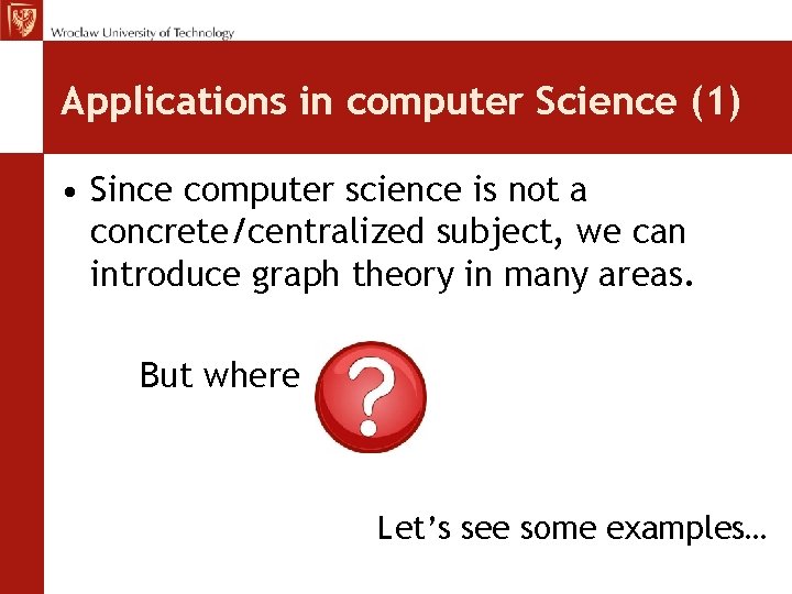 Applications in computer Science (1) • Since computer science is not a concrete/centralized subject,