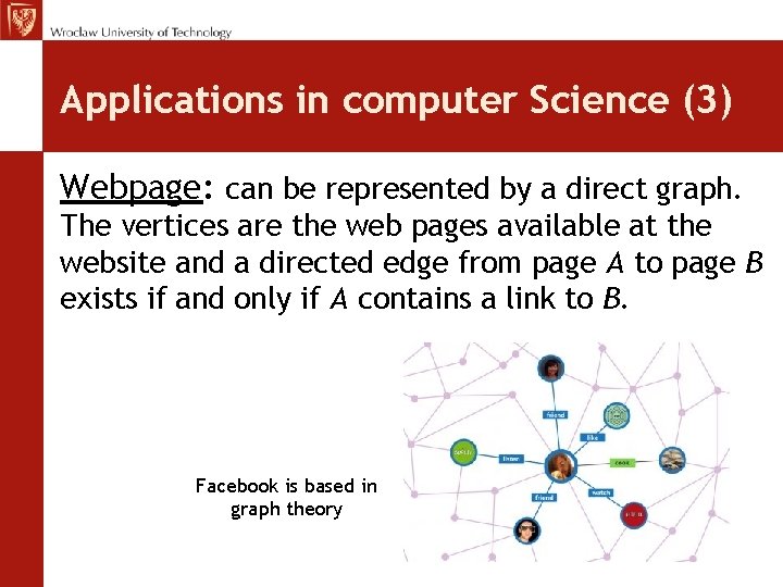 Applications in computer Science (3) Webpage: can be represented by a direct graph. The