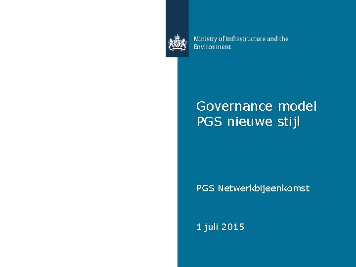 Governance model PGS nieuwe stijl PGS Netwerkbijeenkomst 1 juli 2015 