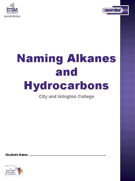Naming Alkanes and Hydrocarbons City and Islington College Students Name: …………………………………. . 
