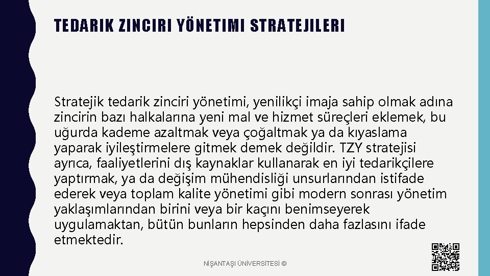 TEDARIK ZINCIRI YÖNETIMI STRATEJILERI Stratejik tedarik zinciri yönetimi, yenilikçi imaja sahip olmak adına zincirin