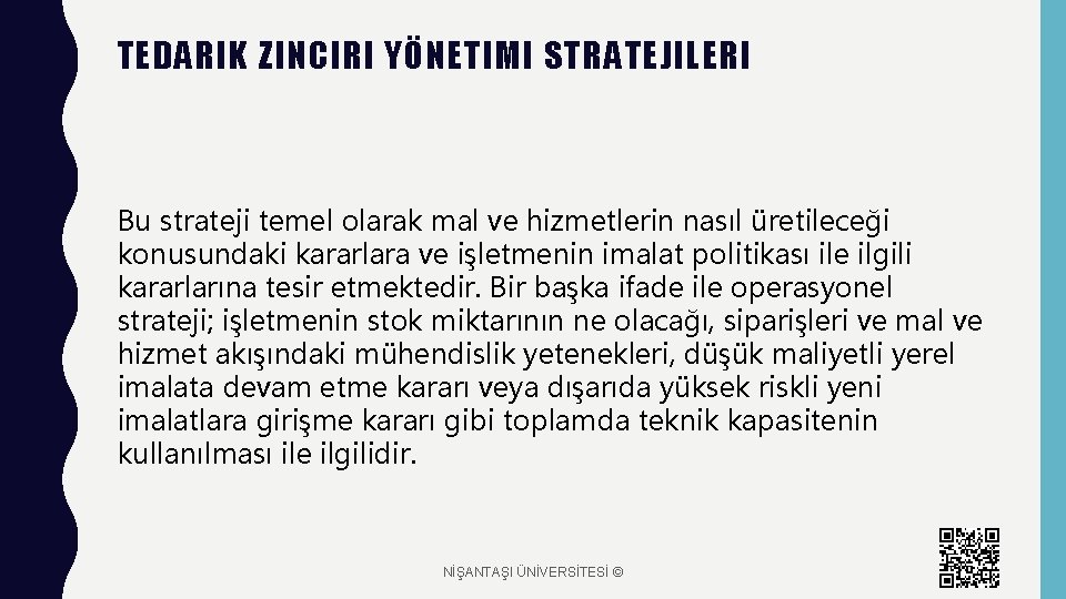 TEDARIK ZINCIRI YÖNETIMI STRATEJILERI Bu strateji temel olarak mal ve hizmetlerin nasıl üretileceği konusundaki