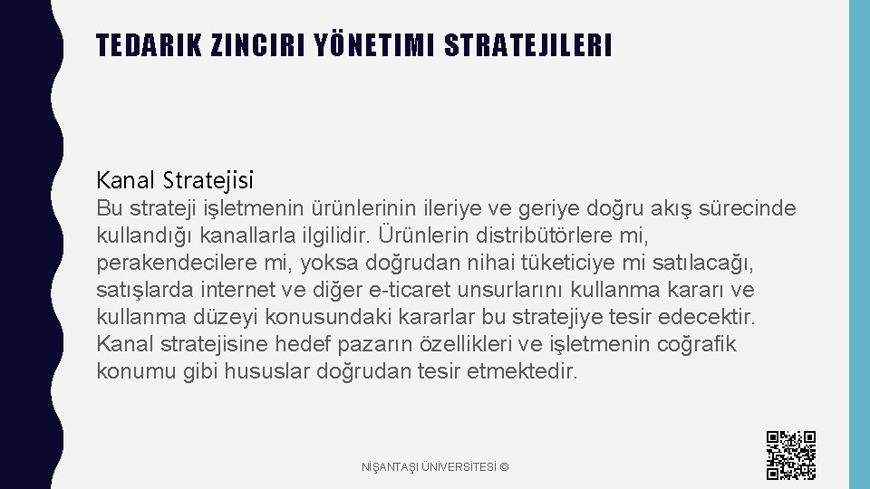 TEDARIK ZINCIRI YÖNETIMI STRATEJILERI Kanal Stratejisi Bu strateji işletmenin ürünlerinin ileriye ve geriye doğru