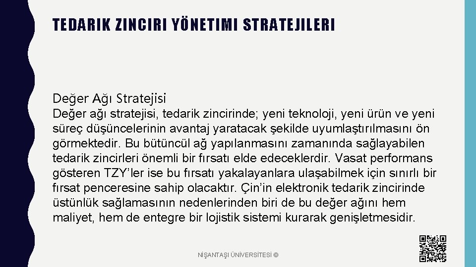 TEDARIK ZINCIRI YÖNETIMI STRATEJILERI Değer Ağı Stratejisi Değer ağı stratejisi, tedarik zincirinde; yeni teknoloji,