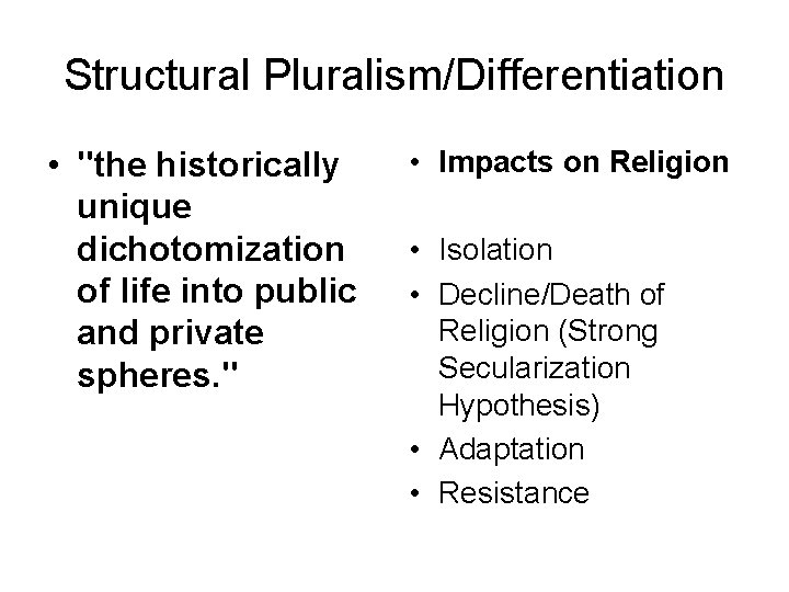 Structural Pluralism/Differentiation • "the historically unique dichotomization of life into public and private spheres.