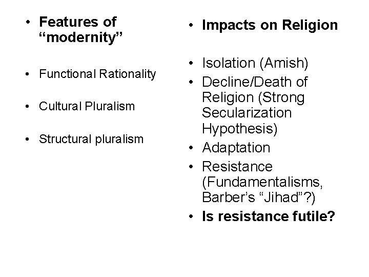  • Features of “modernity” • Functional Rationality • Cultural Pluralism • Structural pluralism