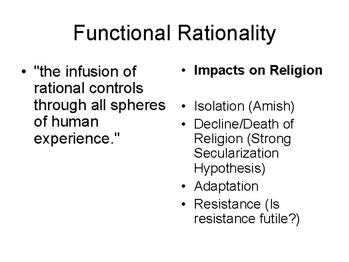 Functional Rationality • Impacts on Religion • "the infusion of rational controls through all