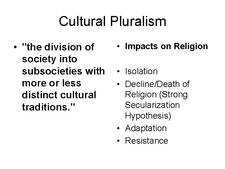Cultural Pluralism • "the division of society into subsocieties with more or less distinct