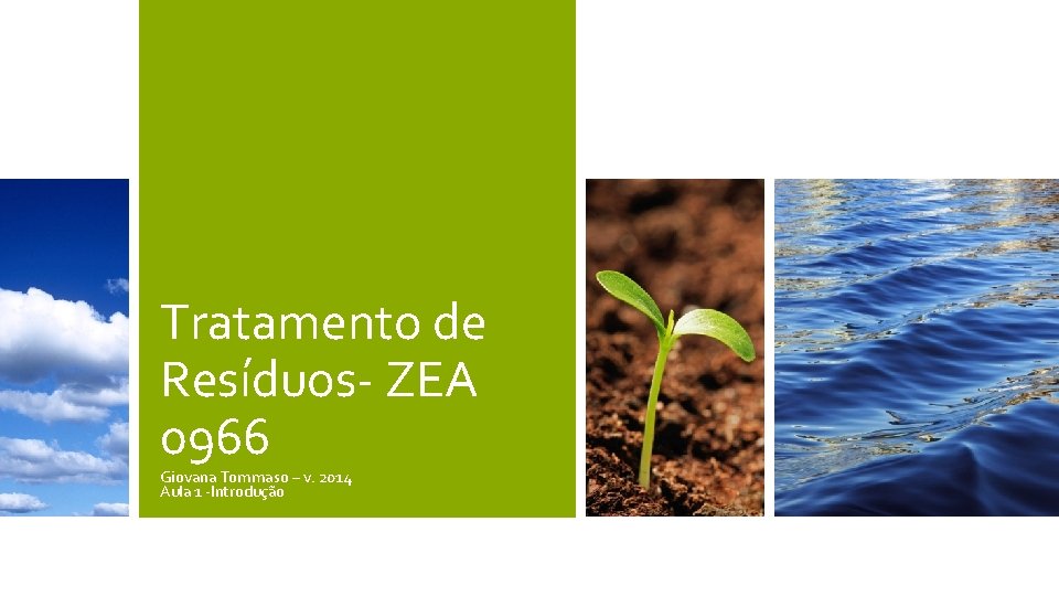Tratamento de Resíduos- ZEA 0966 Giovana Tommaso – v. 2014 Aula 1 -Introdução Tratamento de Resíduos- ZEA 0966 Giovana Tommaso – v. 2014 Aula 1 -Introdução