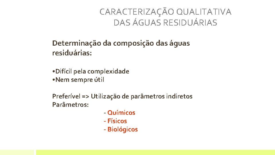 CARACTERIZAÇÃO QUALITATIVA DAS ÁGUAS RESIDUÁRIAS Determinação da composição das águas residuárias: • Difícil pela CARACTERIZAÇÃO QUALITATIVA DAS ÁGUAS RESIDUÁRIAS Determinação da composição das águas residuárias: • Difícil pela