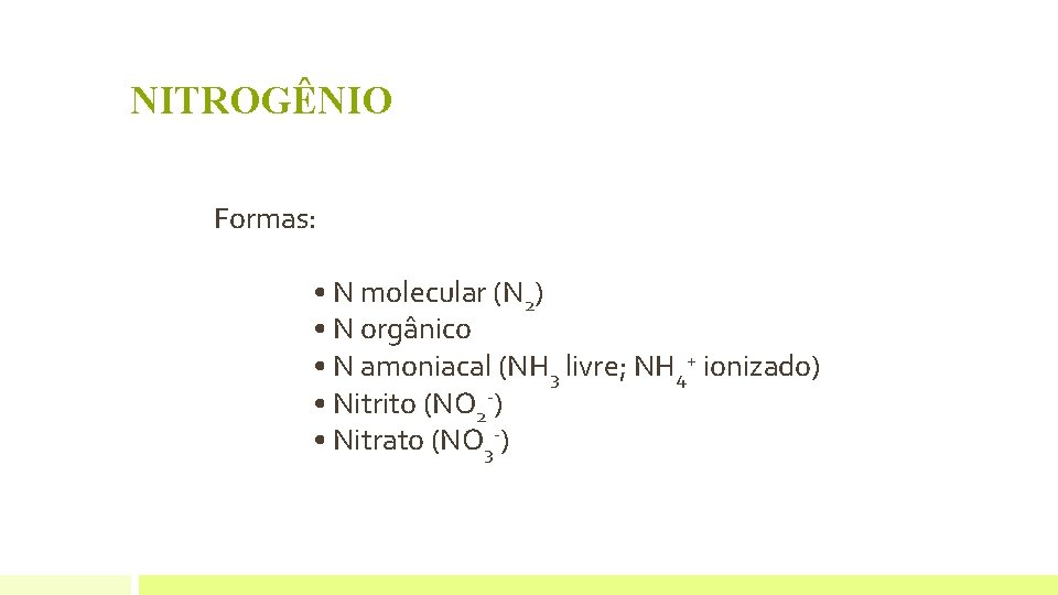 NITROGÊNIO Formas: • N molecular (N 2) • N orgânico • N amoniacal (NH NITROGÊNIO Formas: • N molecular (N 2) • N orgânico • N amoniacal (NH