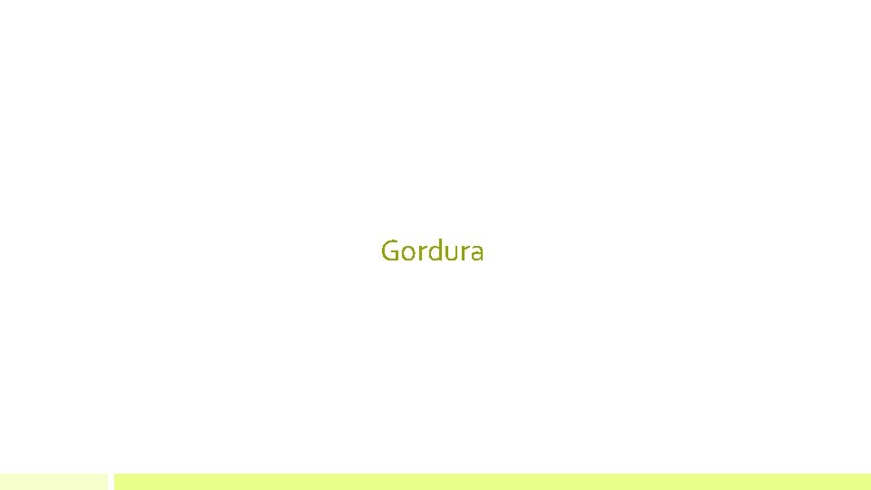 Gordura Gordura
