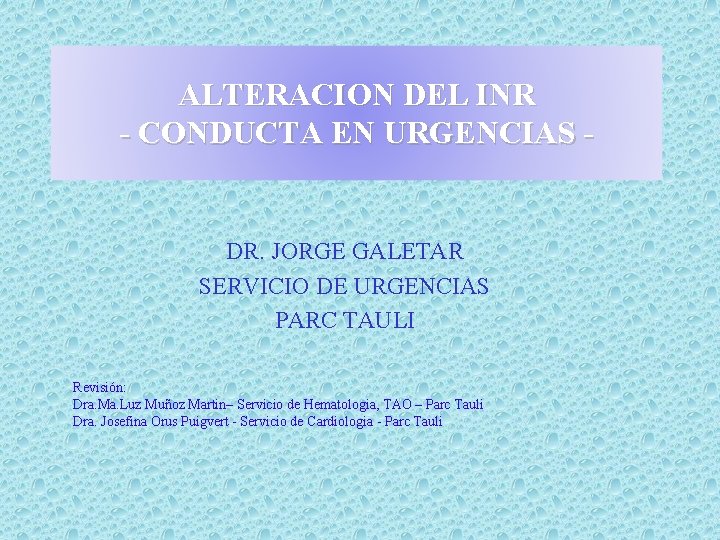 ALTERACION DEL INR - CONDUCTA EN URGENCIAS - DR. JORGE GALETAR SERVICIO DE URGENCIAS