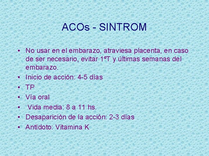 ACOs - SINTROM • No usar en el embarazo, atraviesa placenta, en caso de
