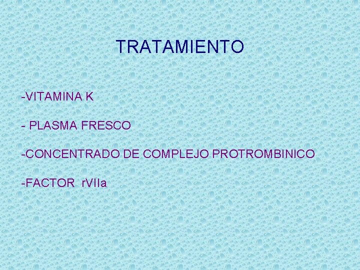 TRATAMIENTO -VITAMINA K - PLASMA FRESCO -CONCENTRADO DE COMPLEJO PROTROMBINICO -FACTOR r. VIIa 