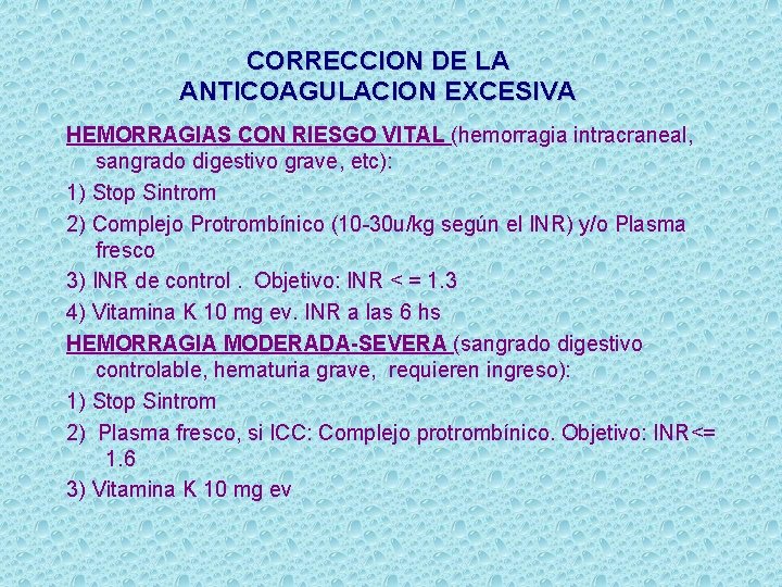 CORRECCION DE LA ANTICOAGULACION EXCESIVA HEMORRAGIAS CON RIESGO VITAL (hemorragia intracraneal, sangrado digestivo grave,